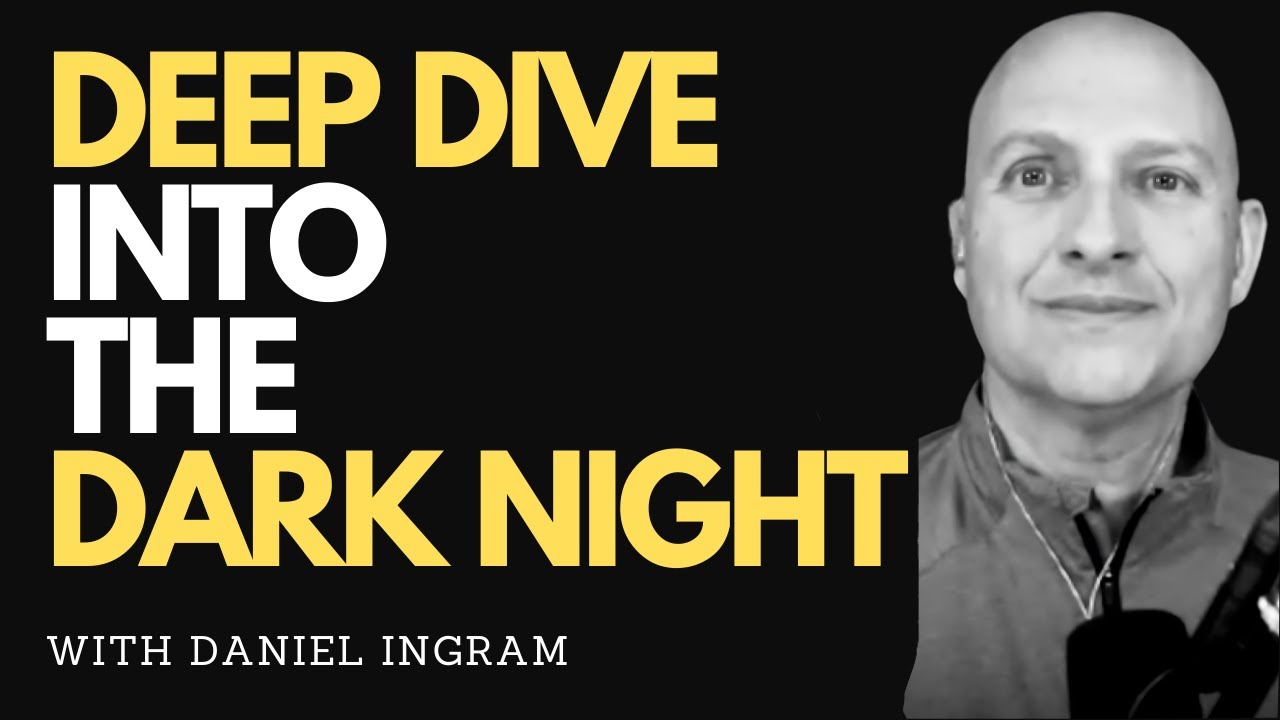 Deep Dive Into The Dark Night - Part 2 w/Daniel Ingram || #awakening #enlightenment #nonduality