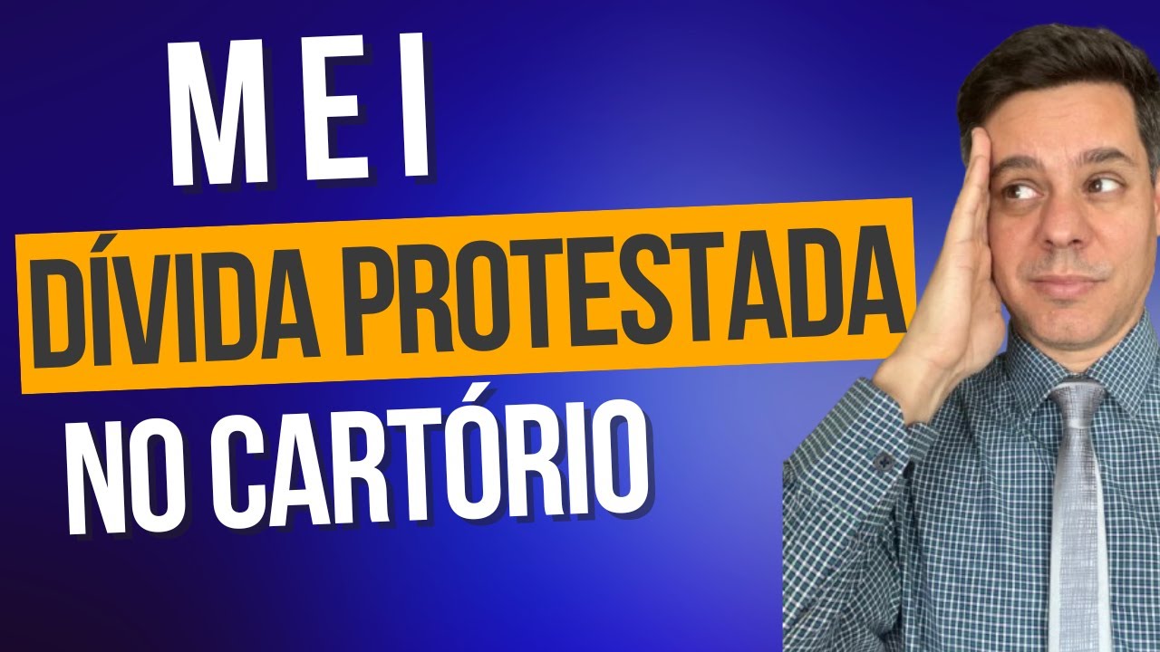 MEI - DÍVIDA PROTESTADA EM CARTÓRIO - COMO REGULARIZAR?
