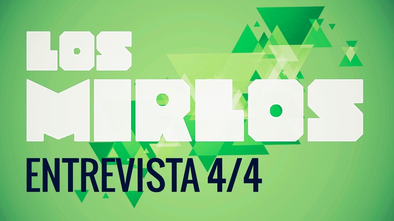 Los Mirlos - Entrevista Mirlómana 4/4