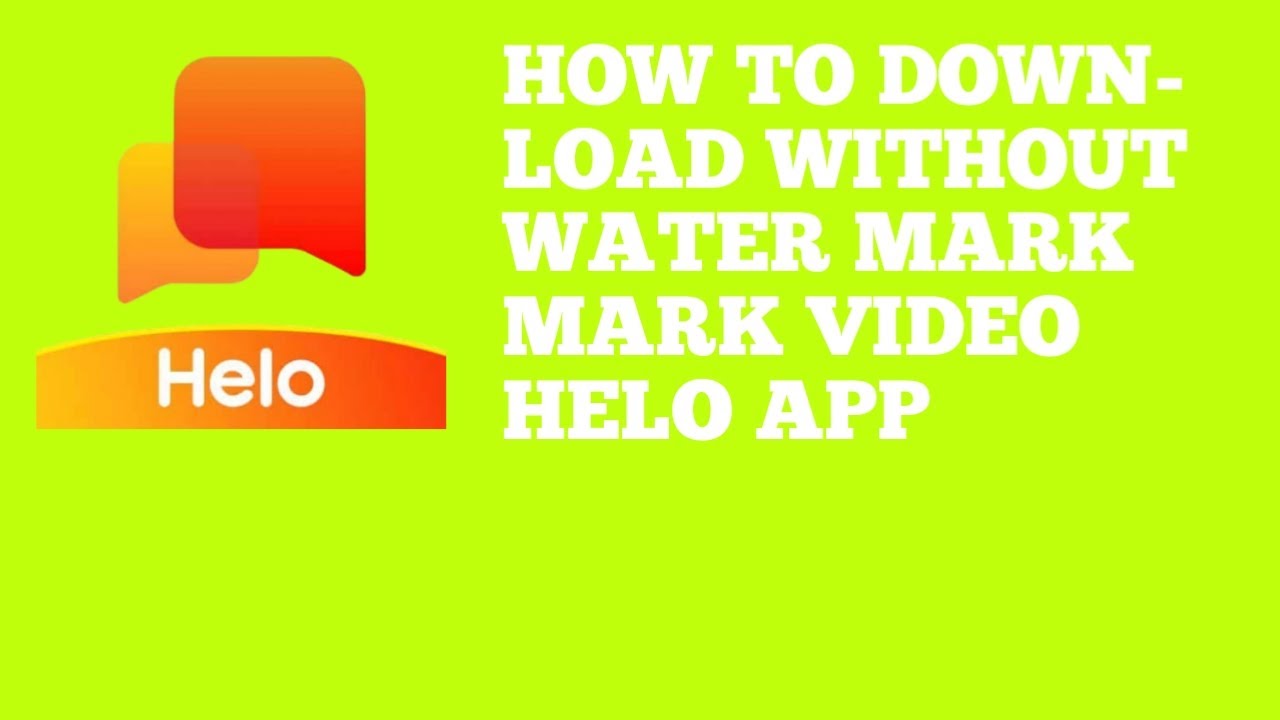 How to download without water Mark helo app