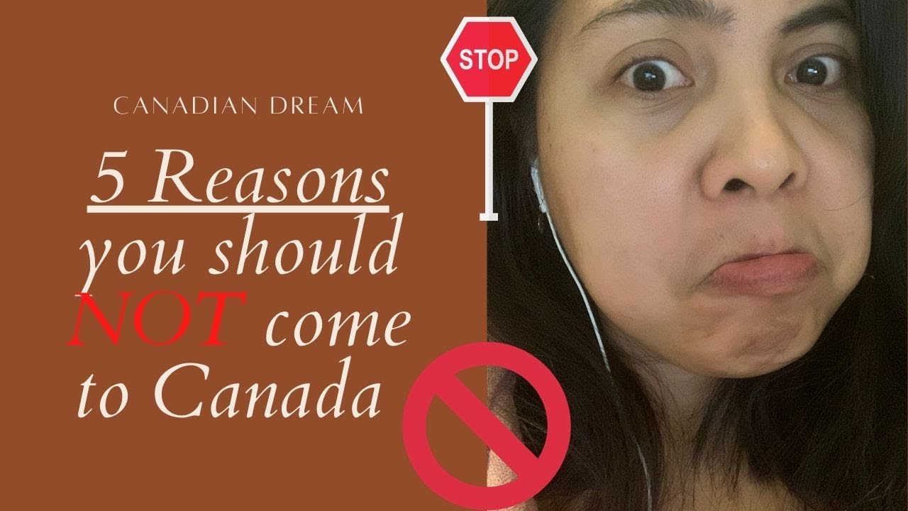 5 Reasons you Should NOT Come to Canada | Canadian Dream
