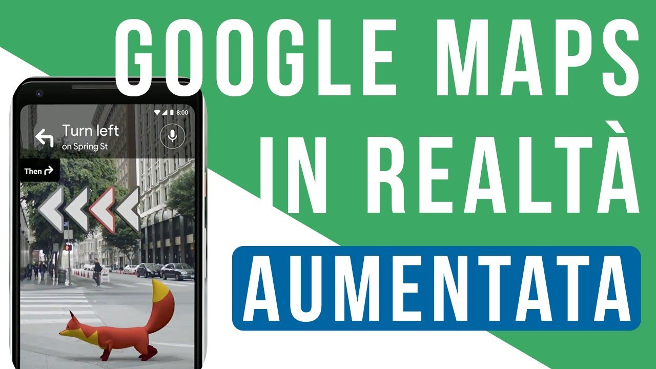 Google Maps - Come usare le mappe in realtà aumentata