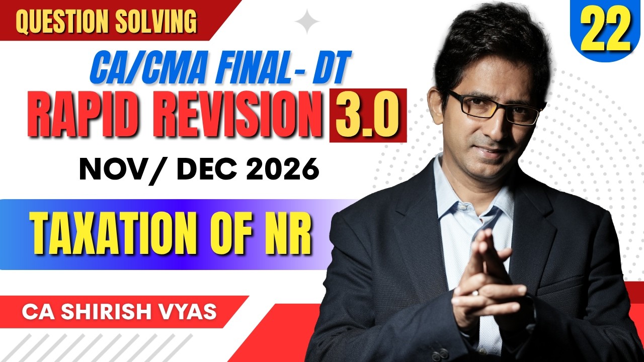 RAPID REVISION 3.0 | CA/CMA FINAL MAY/JUN 26 I LEC 18 | CA SHIRISH VYAS