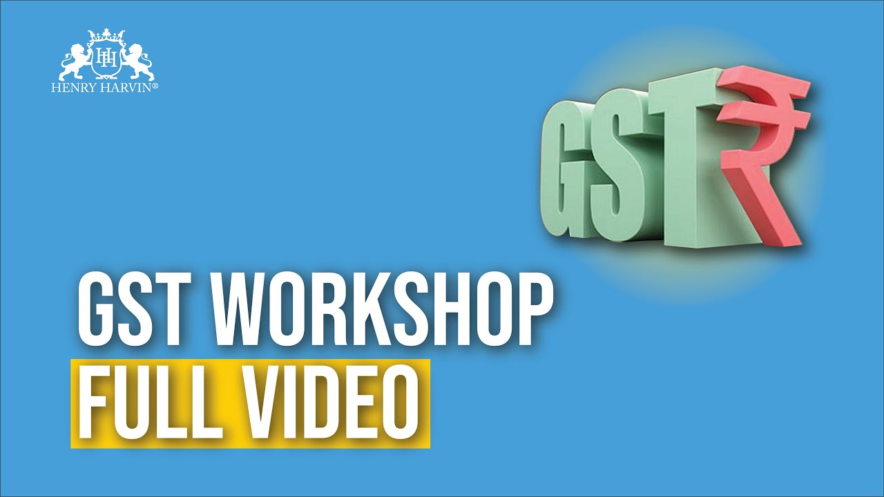 GST Workshop | Free GST Course Tutorial for Beginner | Online GST Training by Henry Harvin Education