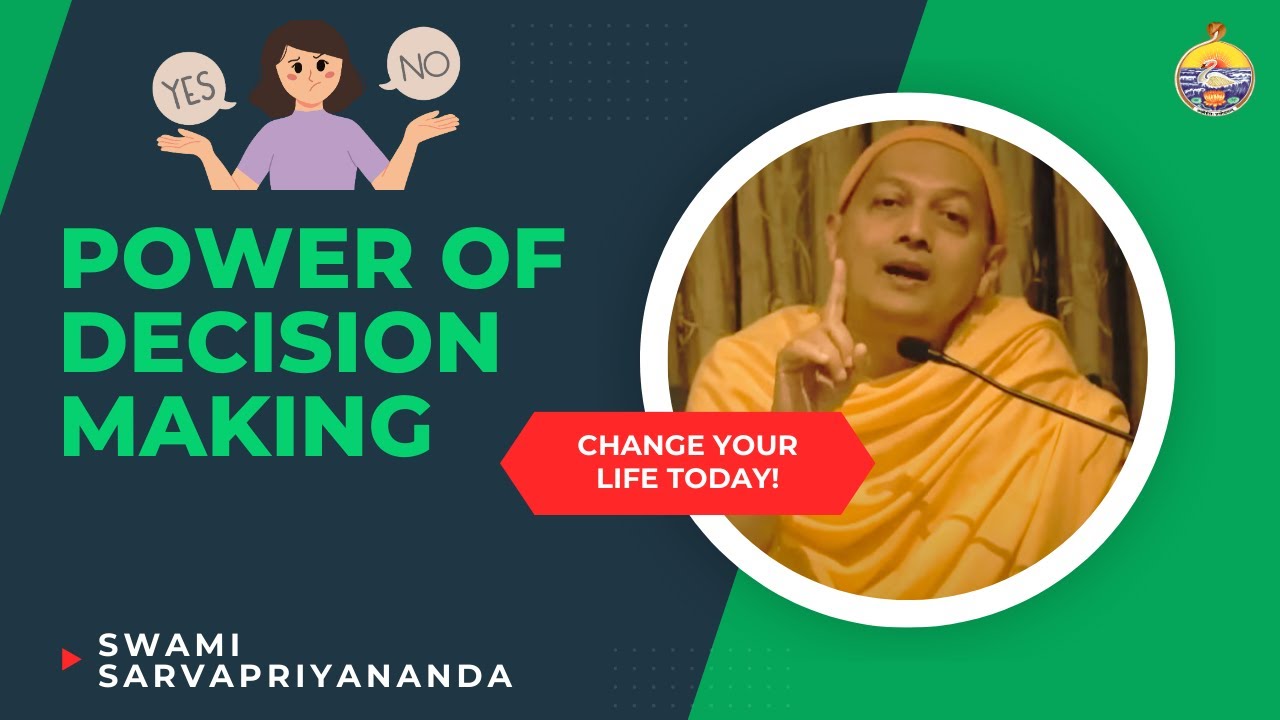 Change Your Life Today: Power of Decision-Making | Swami Sarvapriyananda
