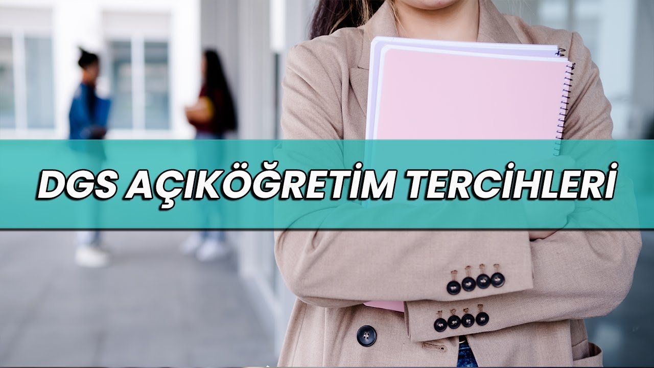 Dgs Açıköğretim Tercihleri/Dgs Uzaktan Eğitim Dgs 2021