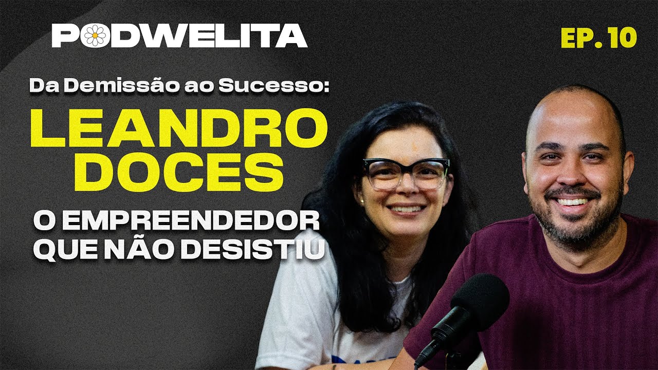 #10 - TRANSFORMANDO DES@AFIOS EM DOCE. Convidado: Leandro Doces