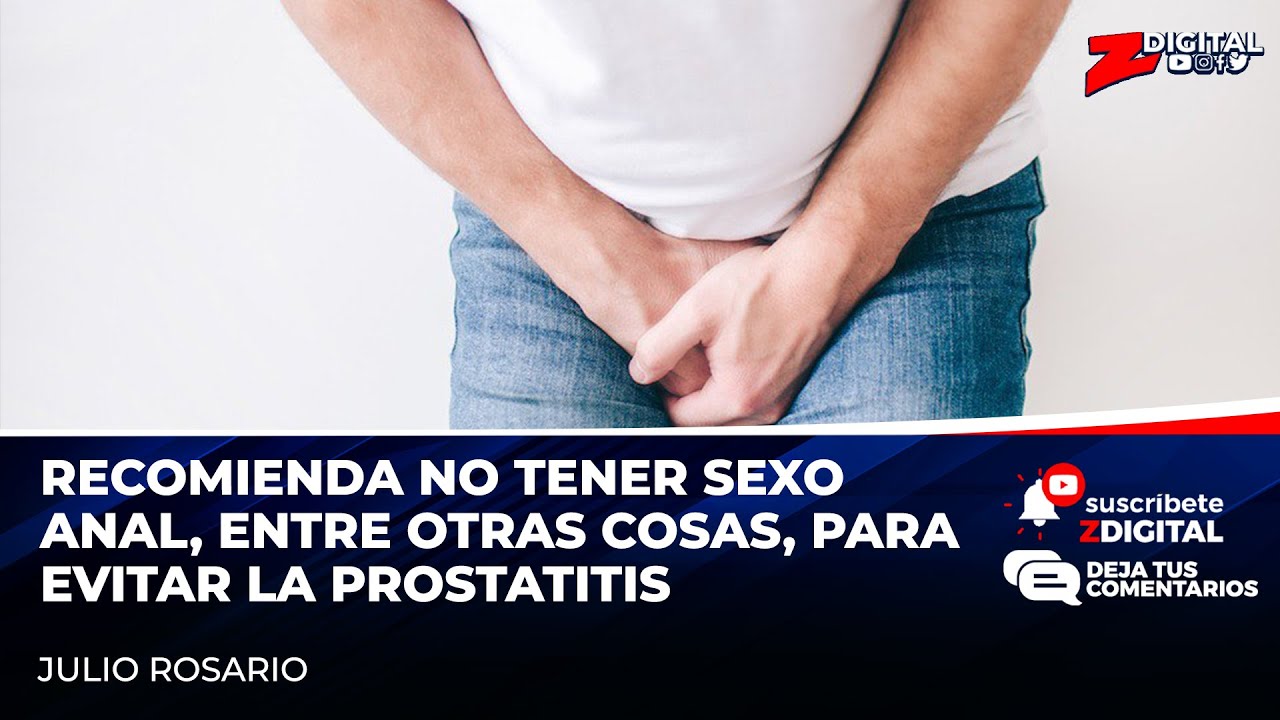 Julio Rosario recomienda no tener sexo anal, entre otras cosas, para evitar la prostatitis