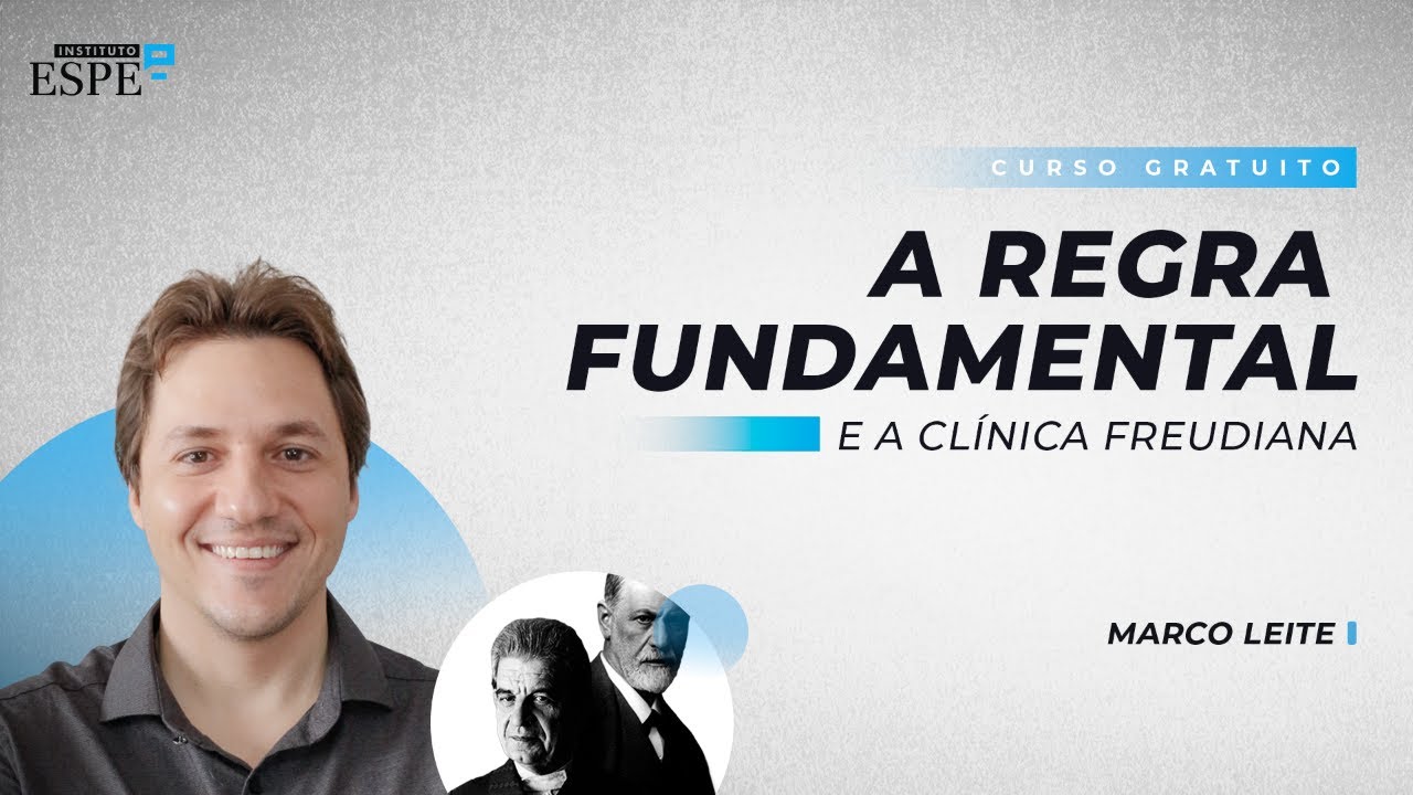 A Regra Fundamental e a Clínica Freudiana | Marco Leite