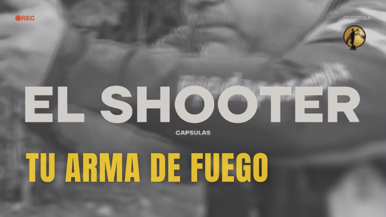 TU ARMA DE FUEGO / EL SHOOTER