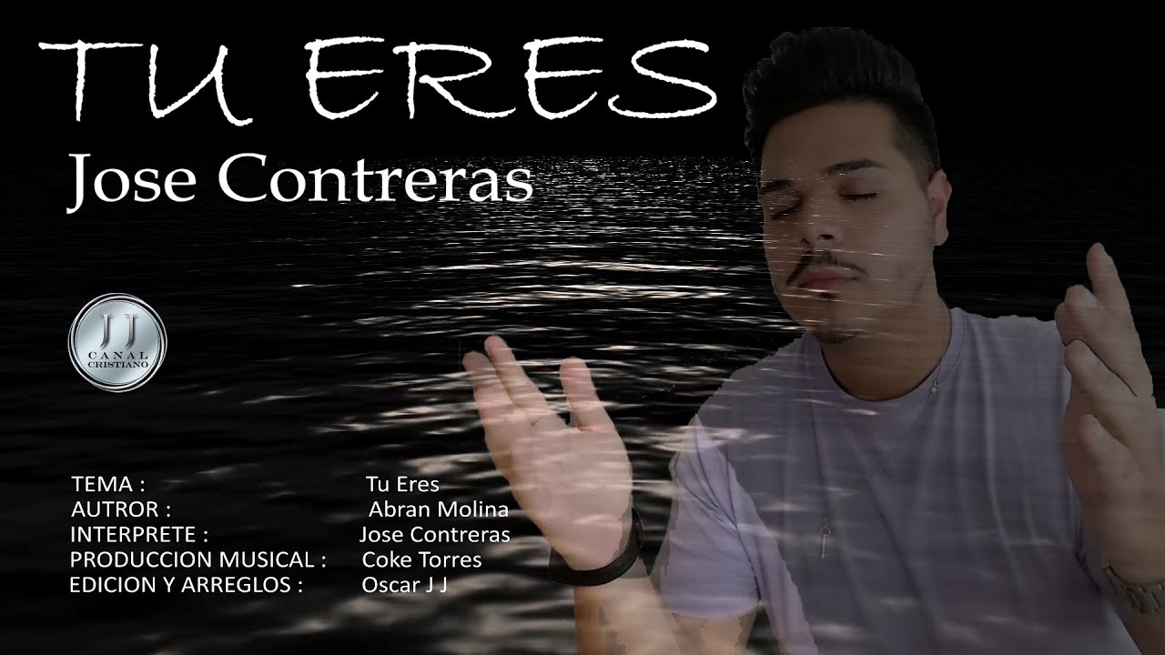 Tu Eres Toda mi Vida Jose Contreras Alabanza Cristiana