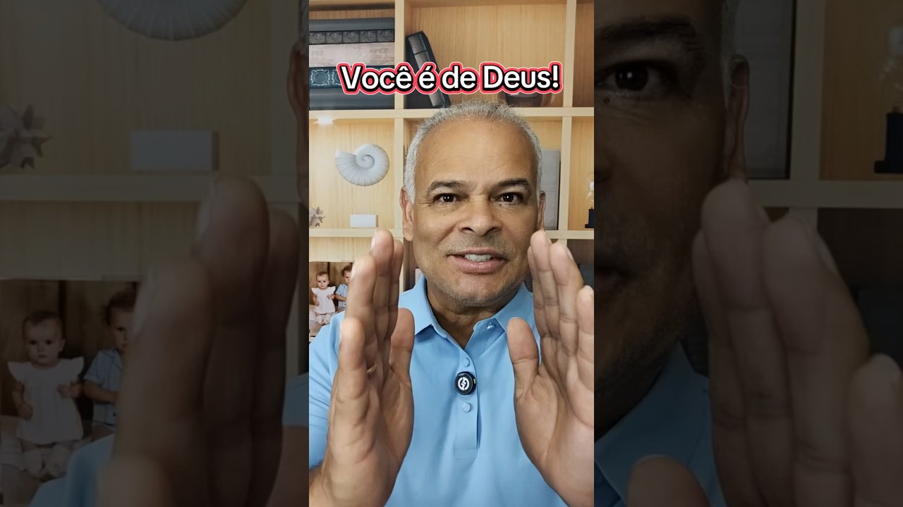 Voc&ecirc; &eacute; de Deus!