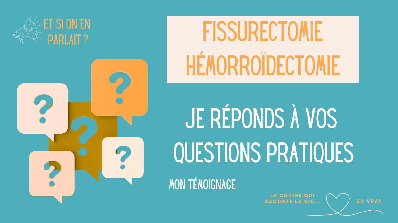 Opération fissure anale et hémorroïdes : je réponds à vos questions