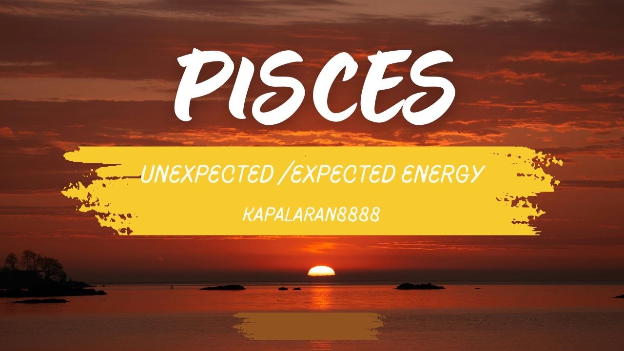 PISCES - UNEXPECTED ENERGY/VIBRATIONS/SITUATIONS TAGALOG TAROT PREDICTIONS #KAPALARAN888 #TAROT