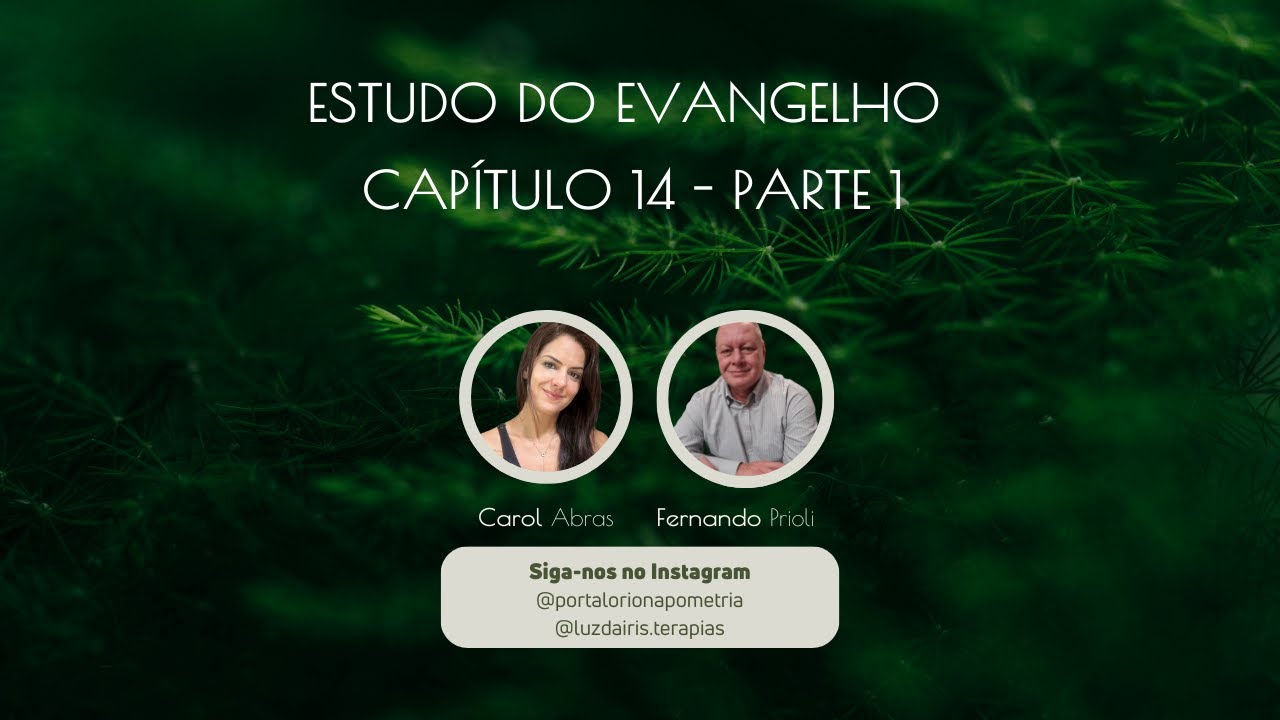 Estudo do Evangelho - Capítulo 14 - Parte 1