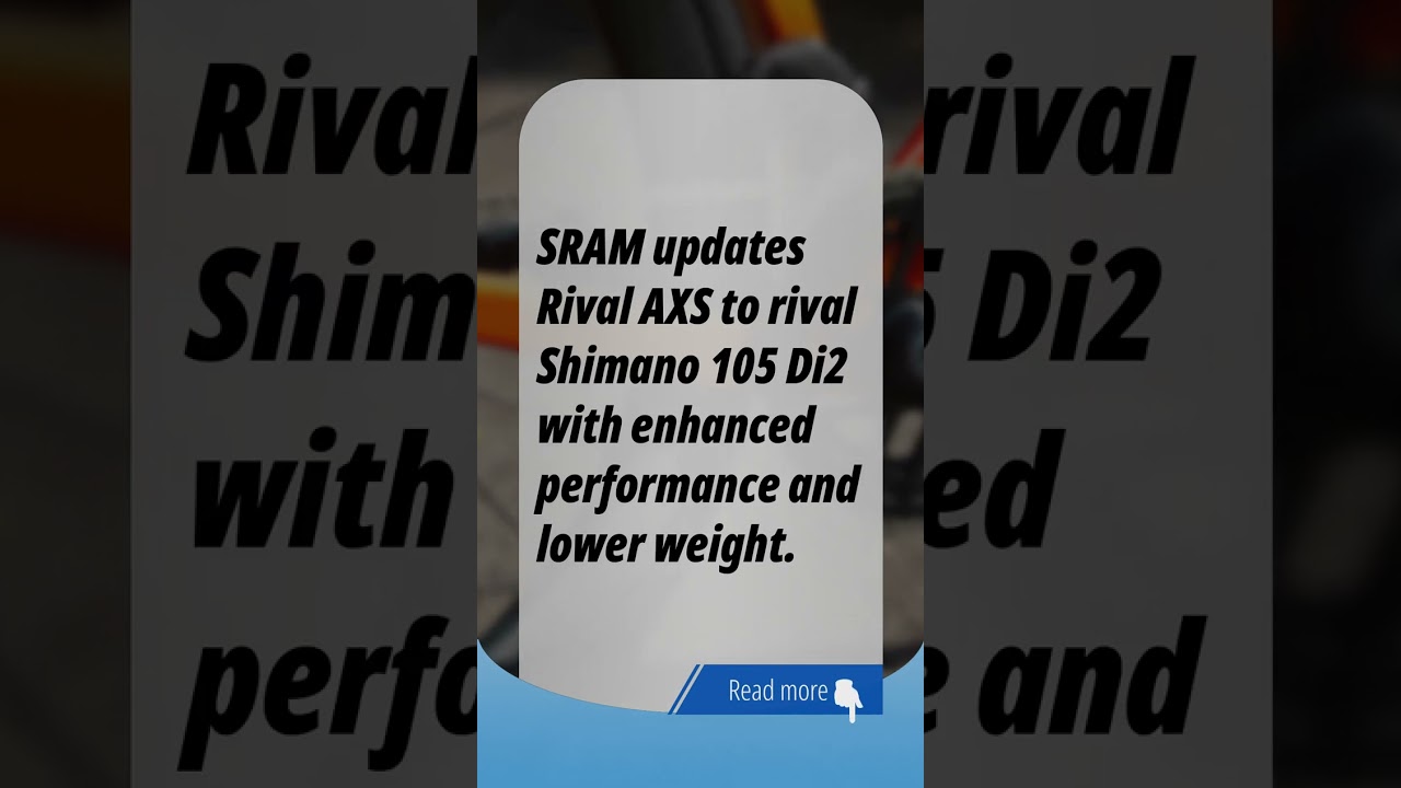 SRAM Rival AXS: Major Update to Compete with Shimano 105 Di2