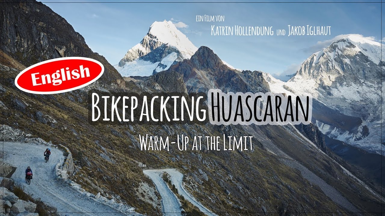 Bikepacking Huascaran - Warm Up at the Limit (ENGLISH)