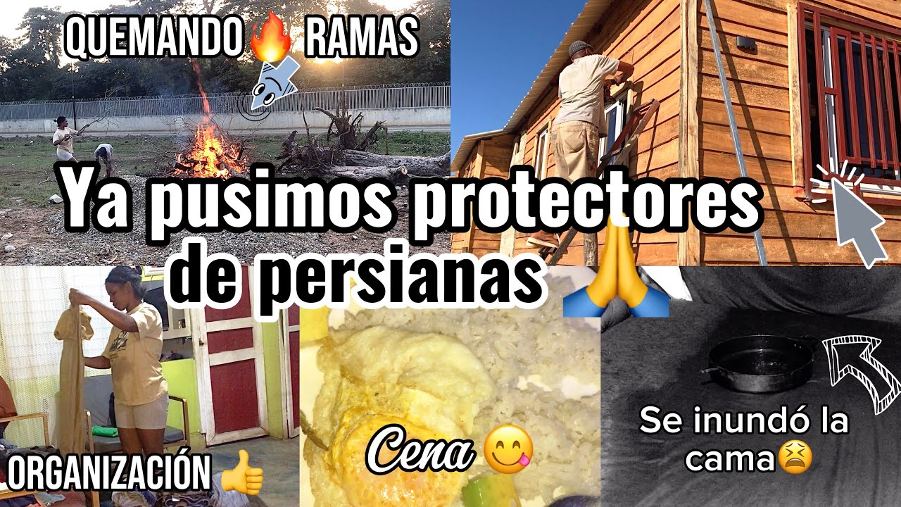 Ya pusimos protectores de persianas🙏 se inundó la cama 🛏😫 quemando ramas🔥 + cena y organización 👍