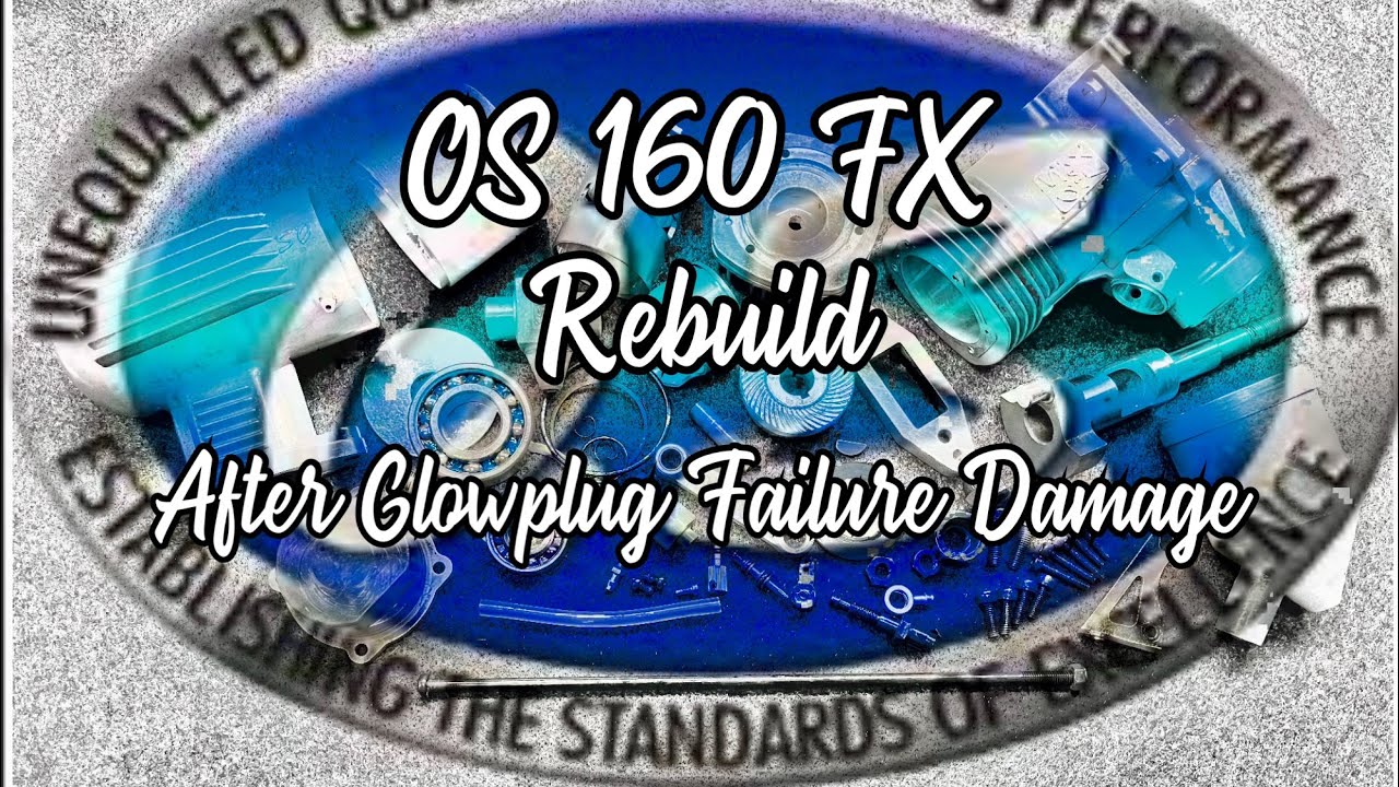 OS 160 FX. Rebuild After Suspected Glowplug Failure Damage