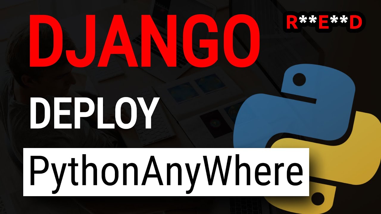 PythonAnyWhere Django Deployment: How to deploy Django to PythonAnywhere