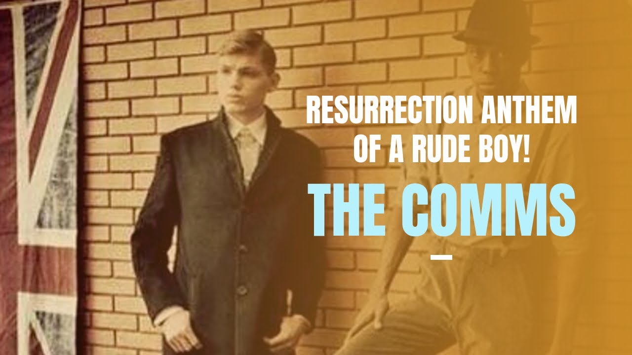 THE COMMS - RESURRECTION ANTHEM OF A RUDE BOY! (official video)