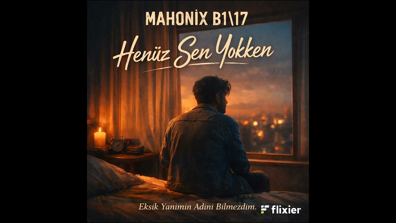 Henüz Sen Yokken – MAHONİX B1\17 | Gece Serisi