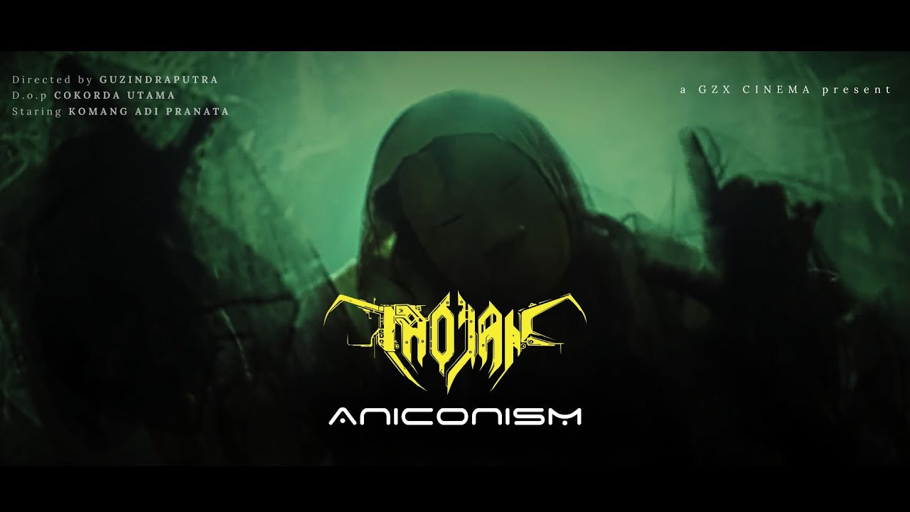 TROJAN - ANICONISM - OFFICIAL MUSIC VIDEO