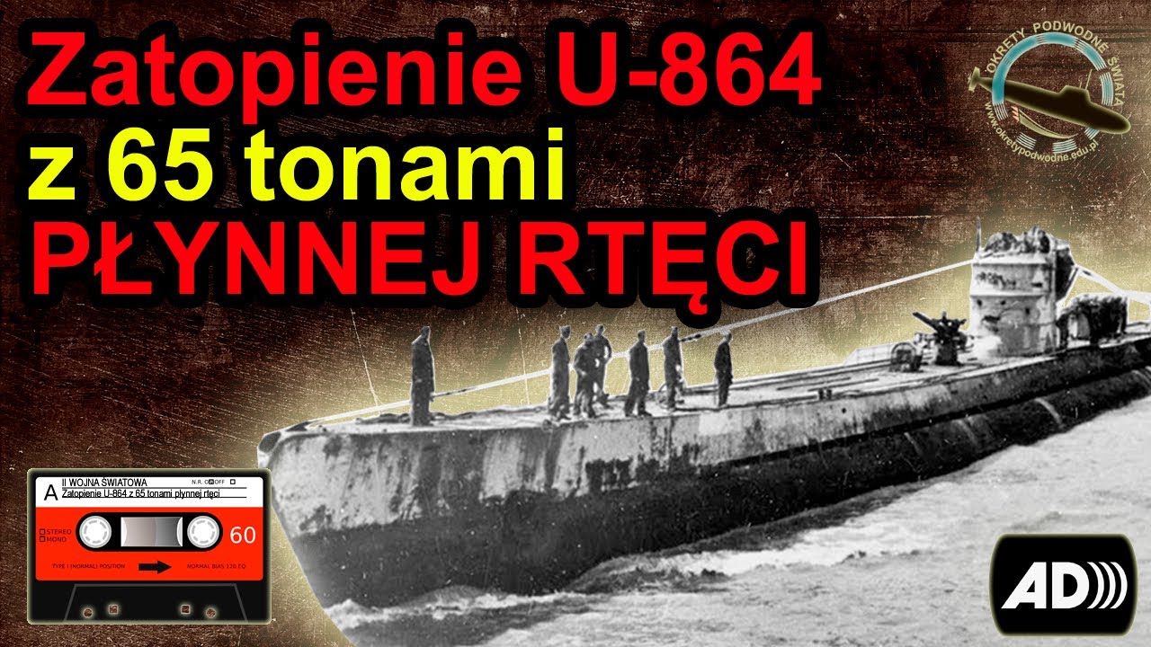 Zatopienie okrętu podwodnego U-864 - Transportującego płynną rtęć