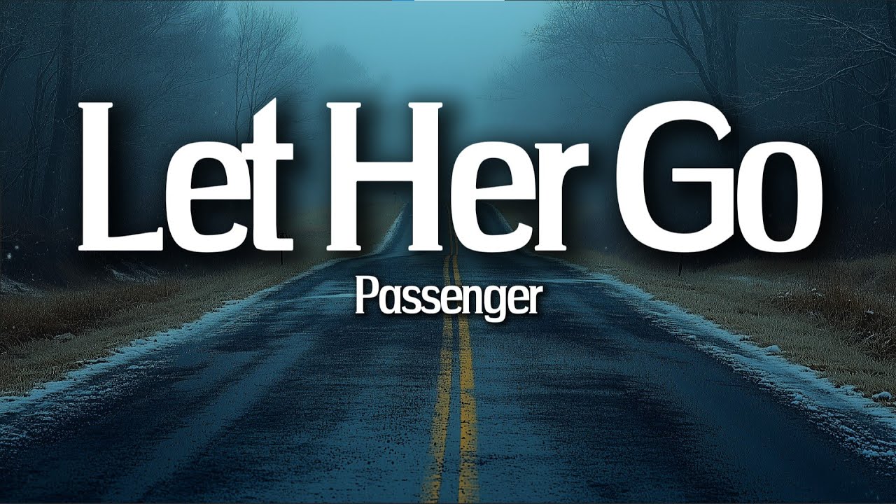 Passenger – Let Her Go (Lyrics) | Emotional Acoustic