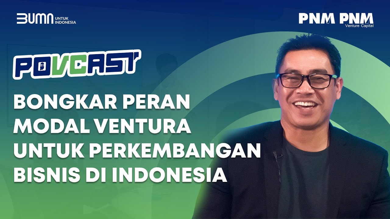 Bongkar Peran Perusahaan Venture Capital Untuk Pengembangan Bisnis Indonesia | POVCAST Ep.1