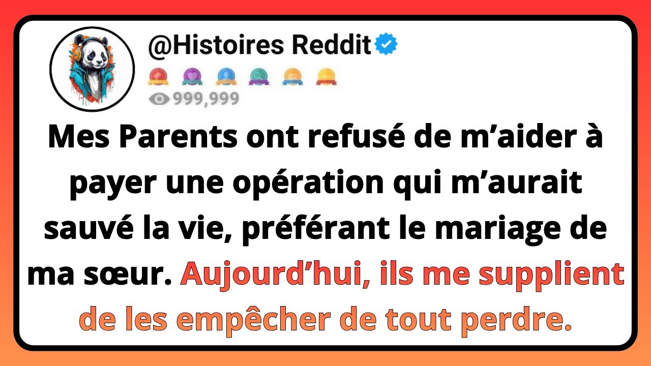 Mes PARENTS Ont Refusé De M’aider À Payer Une Opération Qui M’aurait Sauvé La Vie, Préférant Le...