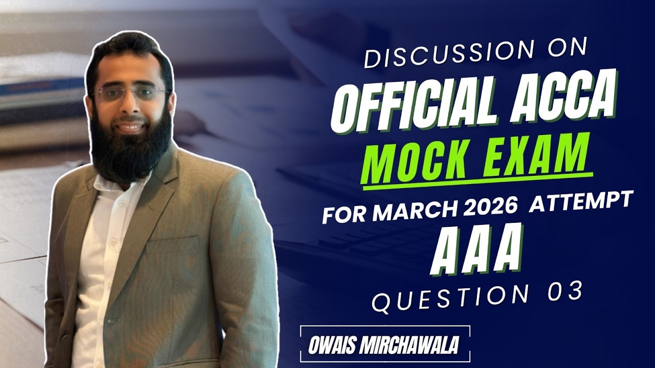 ACCA AAA Official Pre-Mock Debrief For March 2026 Attempt | Question 3 | Owais Mirchawala | P7