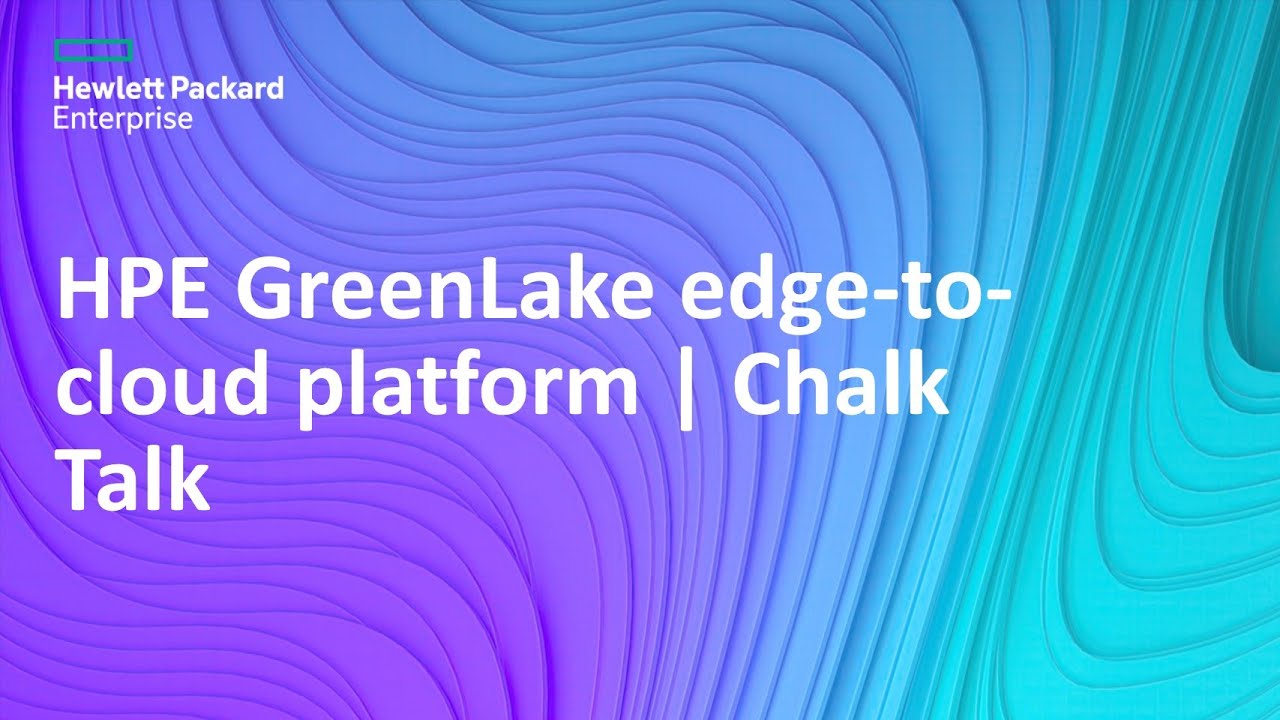 HPE GreenLake edge-to-cloud platform | Chalk Talk