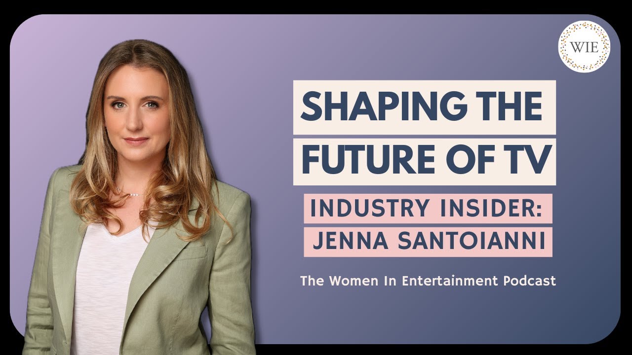 Jenna Santoianni on Building TV That Lasts in a Streaming World | Women in Entertainment Podcast
