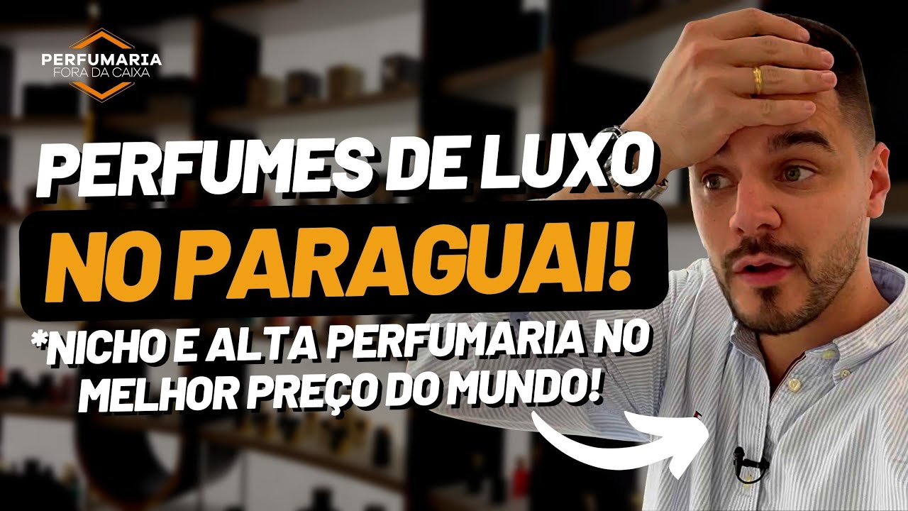 CONHECI UMA LOJA DE PERFUMES DE LUXO NO PARAGUAI! NICHO E ALTA PERFUMARIA NO MENOR PREÇO DO MUNDO!