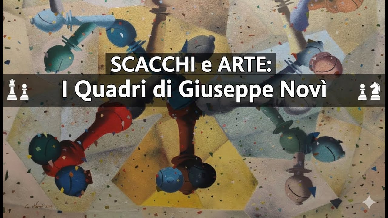 Dalla Tattica alla Tela 🤯 La Vita Artistica di Giuseppe Novì (Pittura e Scacchi) - Vers. 16:9