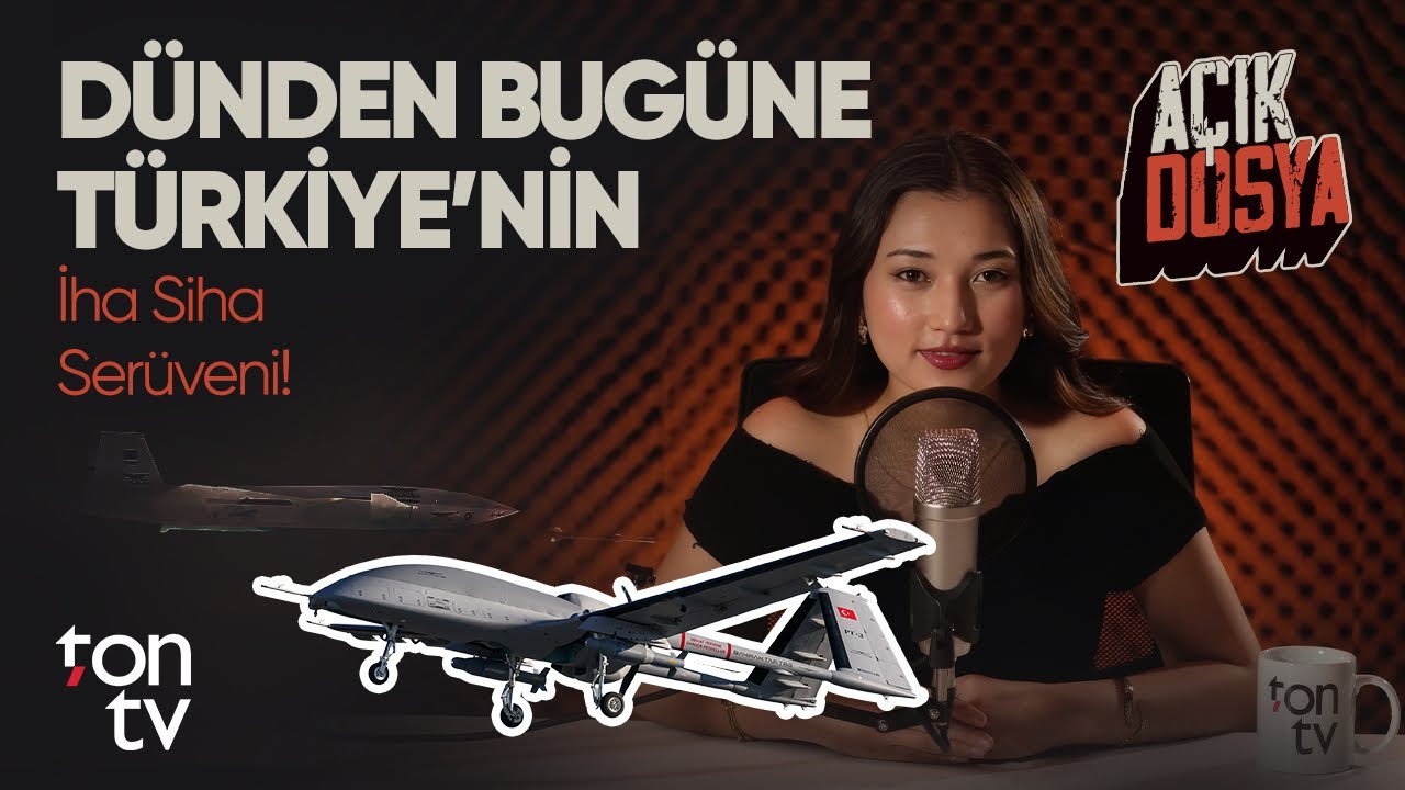 DÜNDEN BUGÜNE TÜRKİYE’NİN İHA SİHA SERÜVENİ