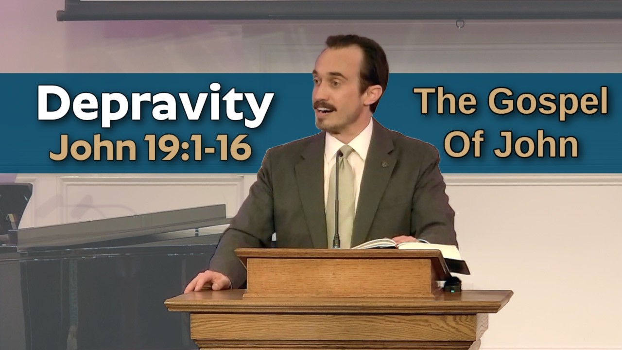 The Depravity Of Man, John 19:1-16, 2/15/26
