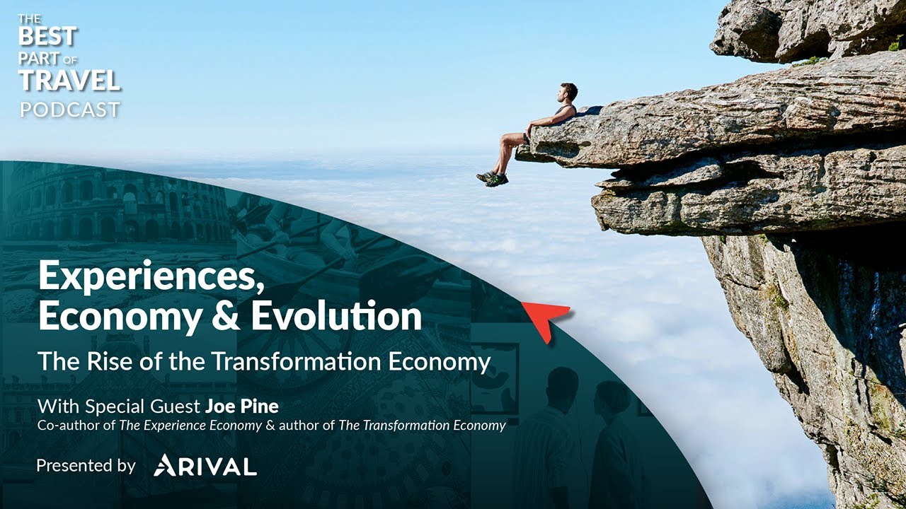 Experiences, Economy & Evolution: The Rise of the Transformation Economy with Joe Pine | Arival