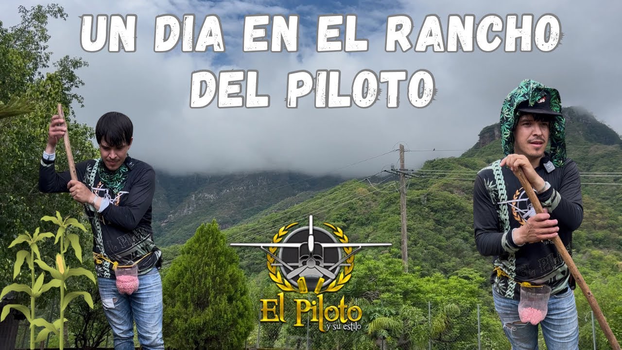 UN DIA ENTERO EN EL RANCHO, con EL PILOTO Y SU ESTILO 