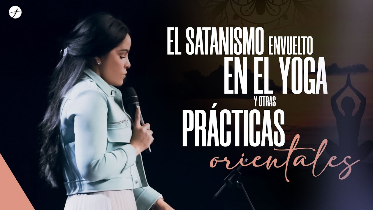 EL SATANISMO ENVUELTO EN EL YOGA Y OTRAS PRÁCTICAS ORIENTALES - Pastora Yesenia Then