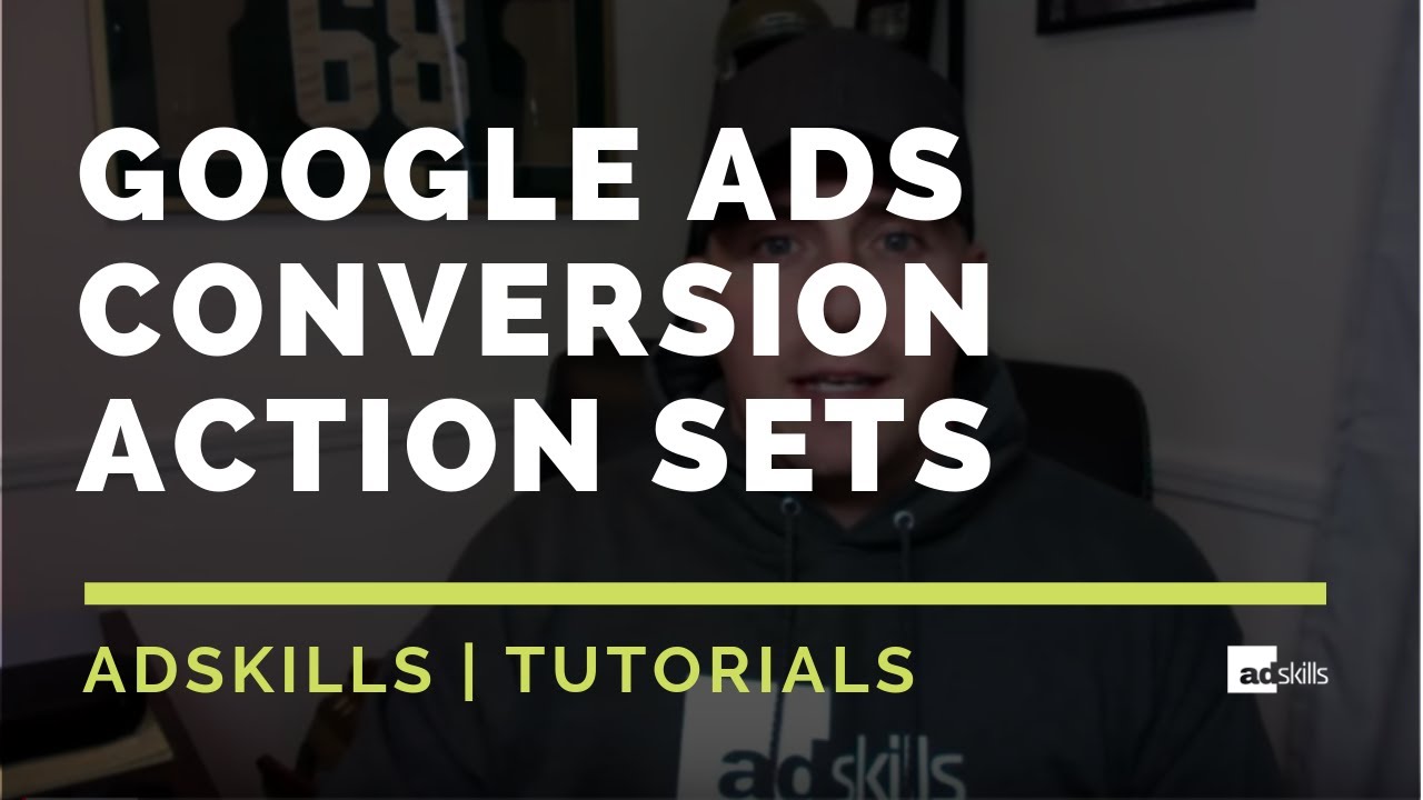 AdSkills | How We Use Google Ads Conversion Action Sets