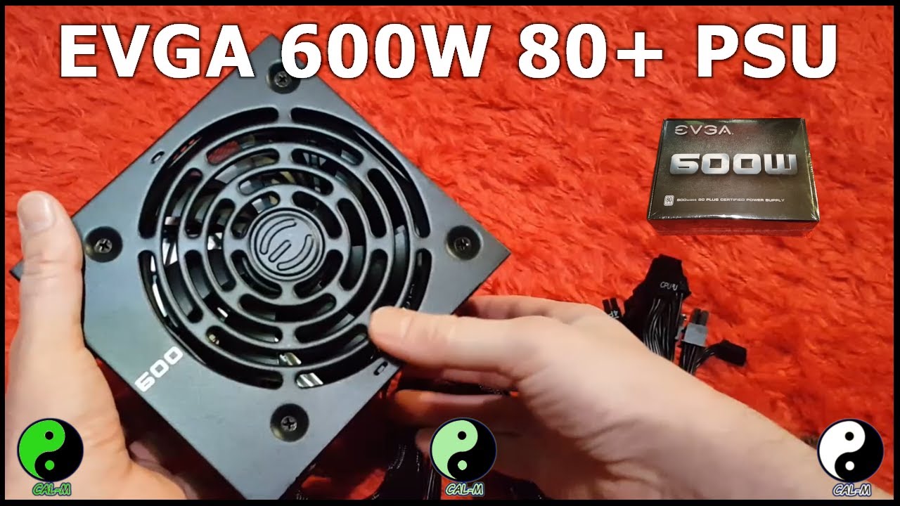EVGA 600W 80+ Certified PSU Unboxing