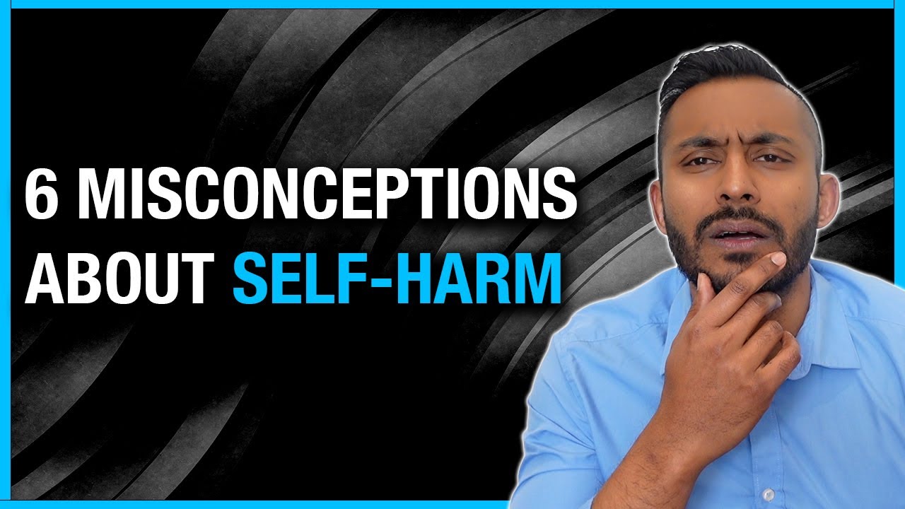 6 MIND-BLOWING misconceptions about SELF HARM - PSYCHIATRIST explores