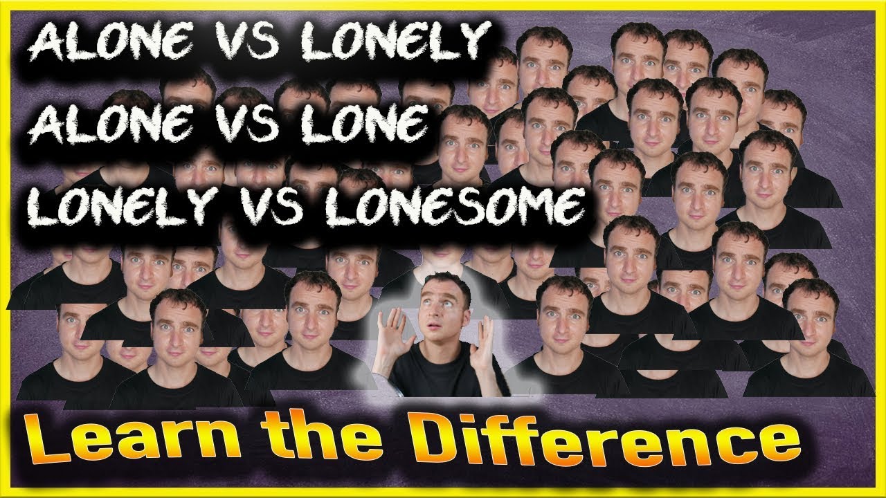 Alone VS Lone VS Lonely VS Lonesome