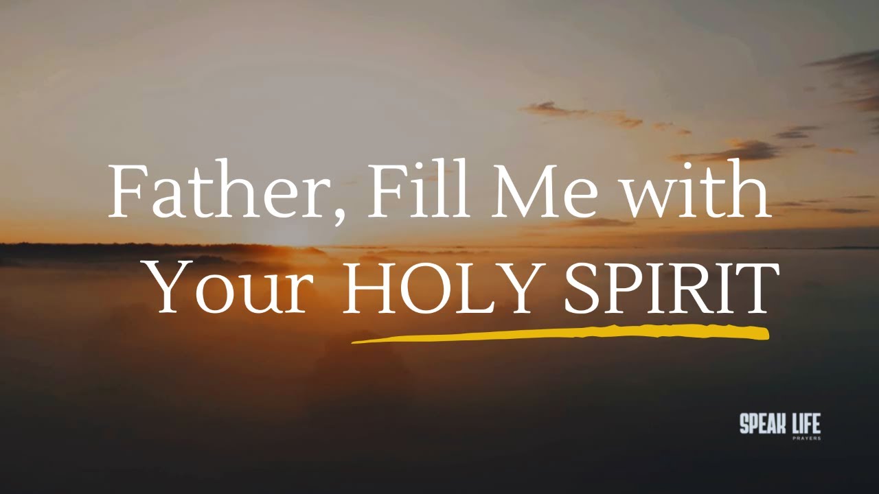 Father, I ask fill me anew | Powerful Morning Declaration to Start Your Day