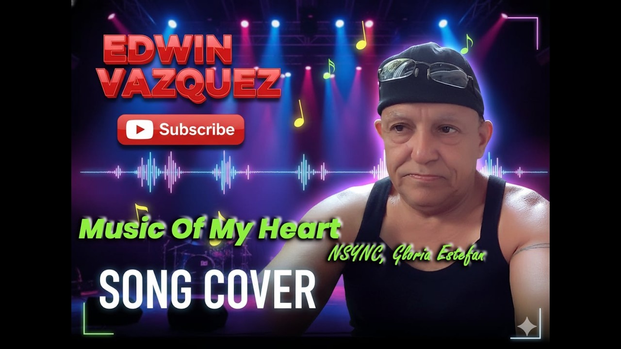 *Music of My Heart – NSYNC & Gloria Estefan | Song Cover by Edwin Vazquez