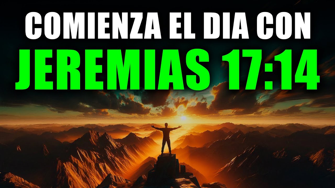 Comienza tu Día con JEREMÍAS 17 : 14 | Oración Poderosa de la Mañana de Paz y Sanación