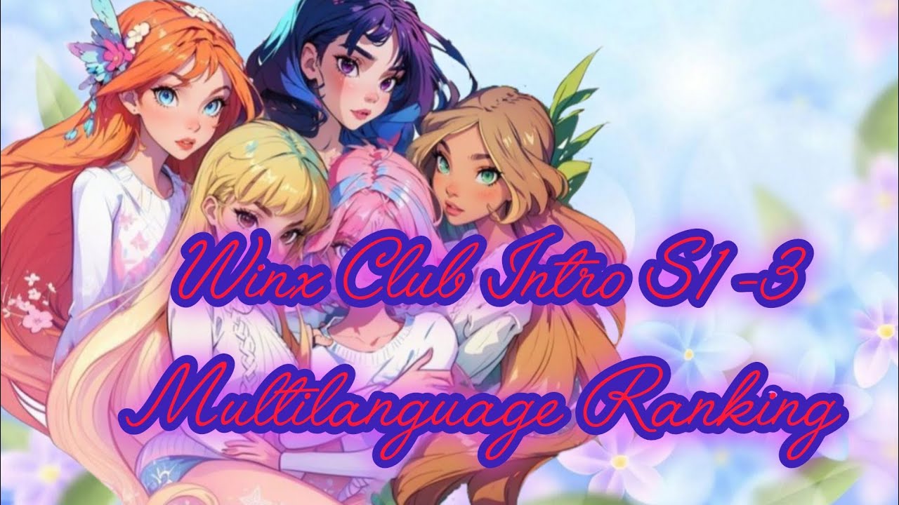 Winx Club: Intro S1-3 Personal Ranking (Multilanguage) |46 versions|