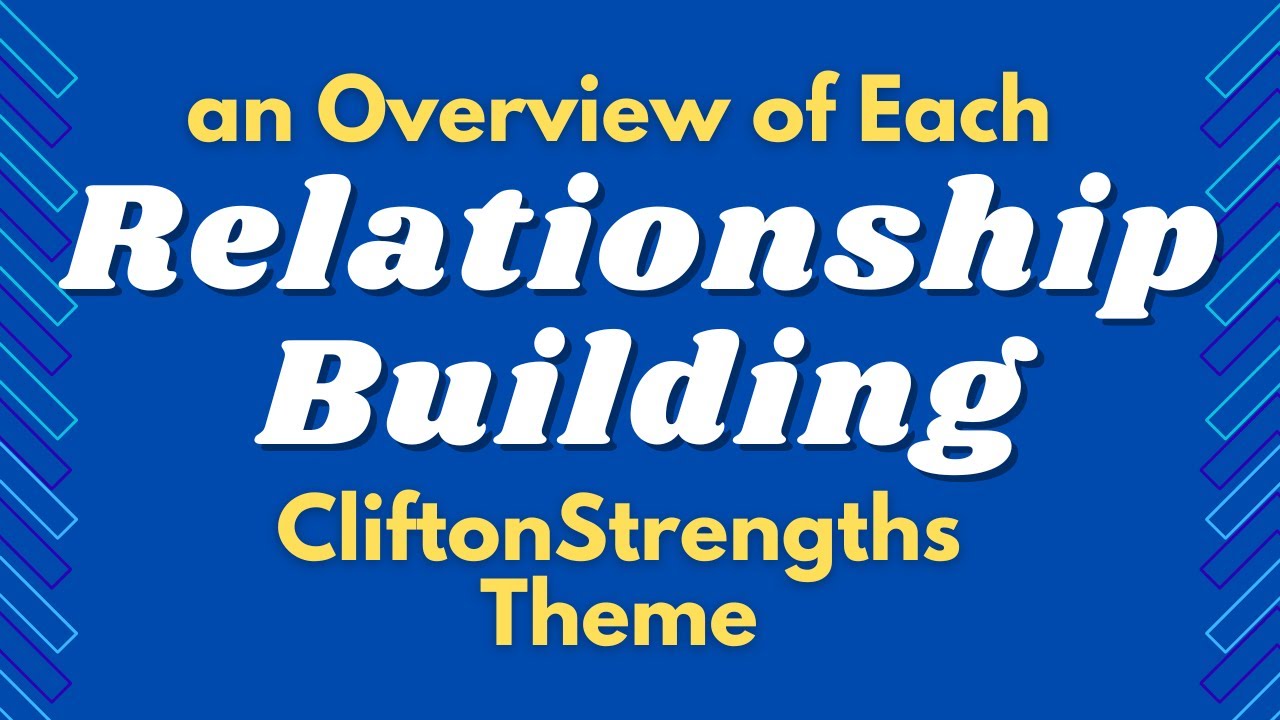 Relationship Building: an overview of each Talent Theme | CliftonStrengths | StrengthsFinder